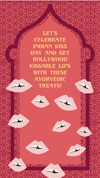 Let’s Celebrate Indian Kiss Day and Get Bollywood kissable lips with these Ayurvedic treats